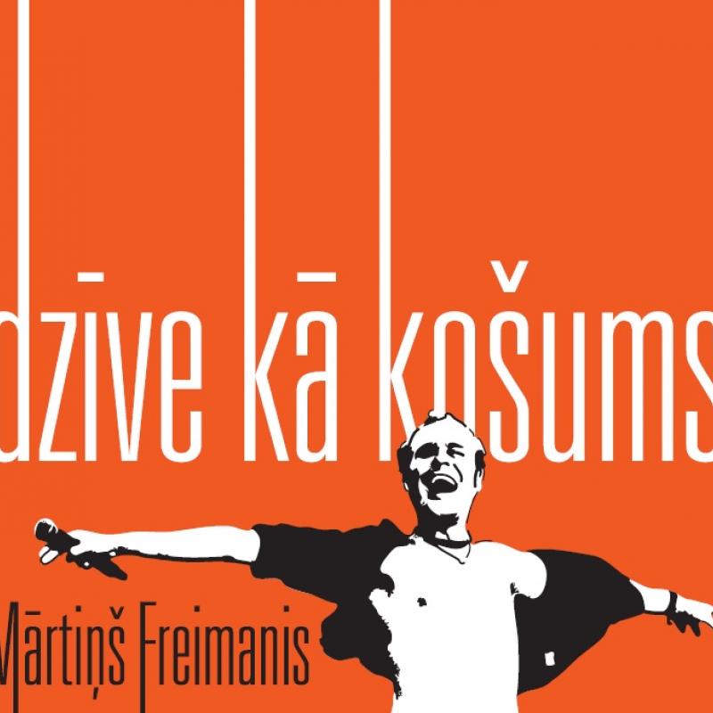 Mārtiņa Freimaņa piemiņas albums. Dzīve kā košums