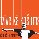Mārtiņa Freimaņa piemiņas albums. Dzīve kā košums